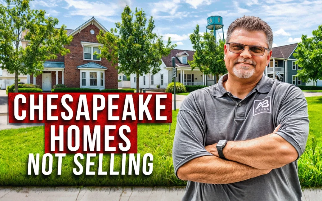 Why Homes in Chesapeake Are Not Selling